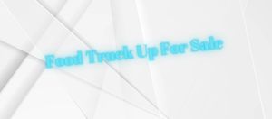 Food Truck Up For Sale